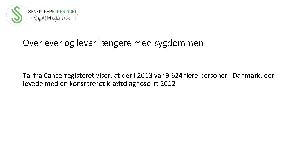 Overlever og lever længere med sygdommen Tal fra Cancerregisteret viser, at der I 2013