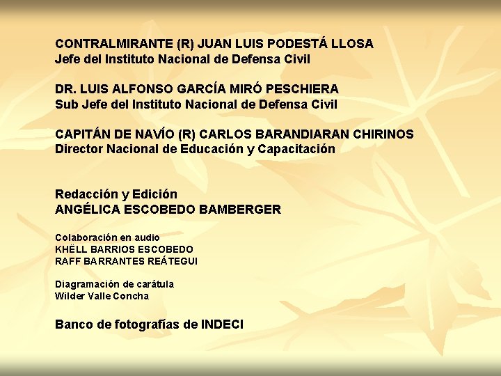 CONTRALMIRANTE (R) JUAN LUIS PODESTÁ LLOSA Jefe del Instituto Nacional de Defensa Civil DR.