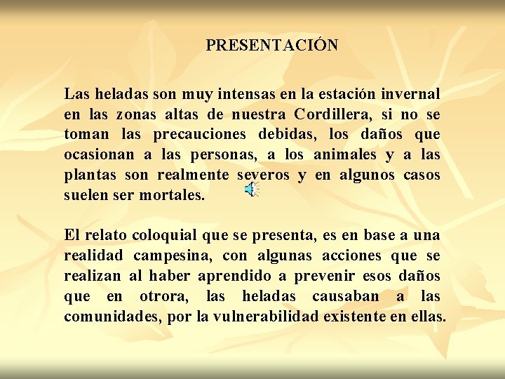 PRESENTACIÓN Las heladas son muy intensas en la estación invernal en las zonas altas