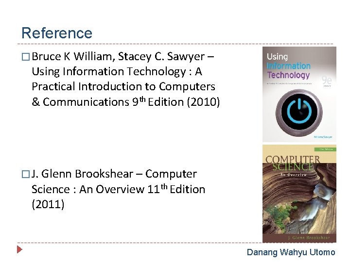 Reference � Bruce K William, Stacey C. Sawyer – Using Information Technology : A