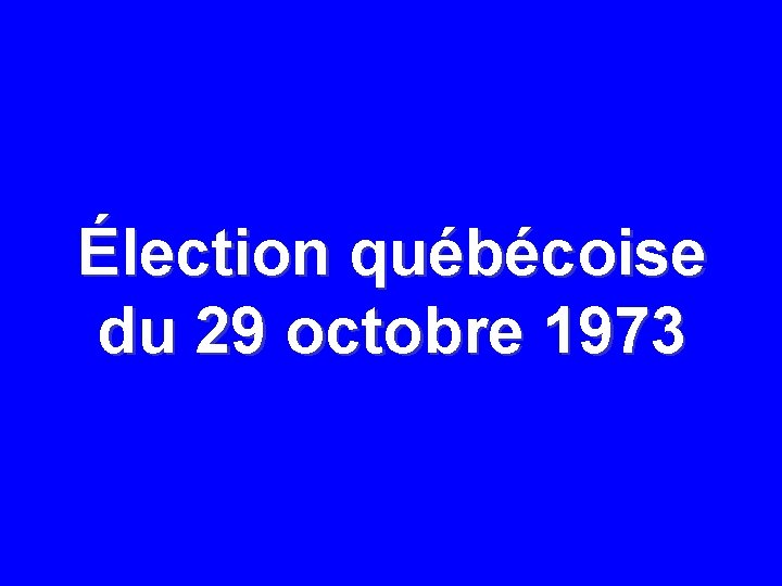 Élection québécoise du 29 octobre 1973 