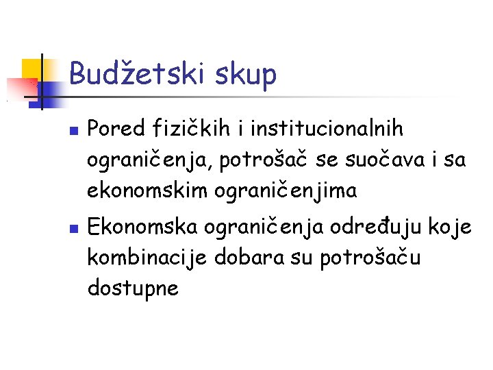 Budžetski skup Pored fizičkih i institucionalnih ograničenja, potrošač se suočava i sa ekonomskim ograničenjima