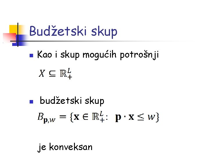 Budžetski skup Kao i skup mogućih potrošnji budžetski skup je konveksan 