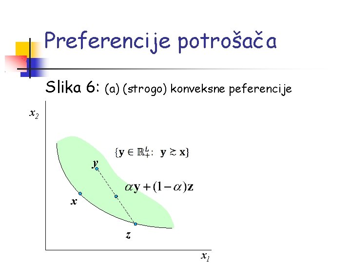 Preferencije potrošača Slika 6: (a) (strogo) konveksne peferencije x 2 y x z x