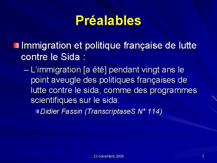 Préalables Immigration et politique française de lutte contre le Sida : – L’immigration [a