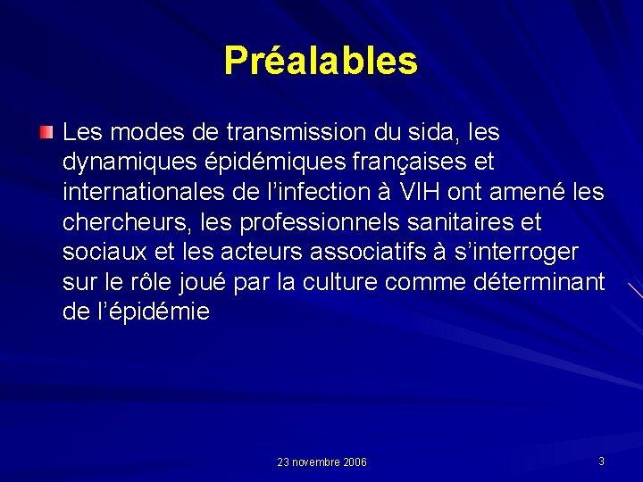 Préalables Les modes de transmission du sida, les dynamiques épidémiques françaises et internationales de