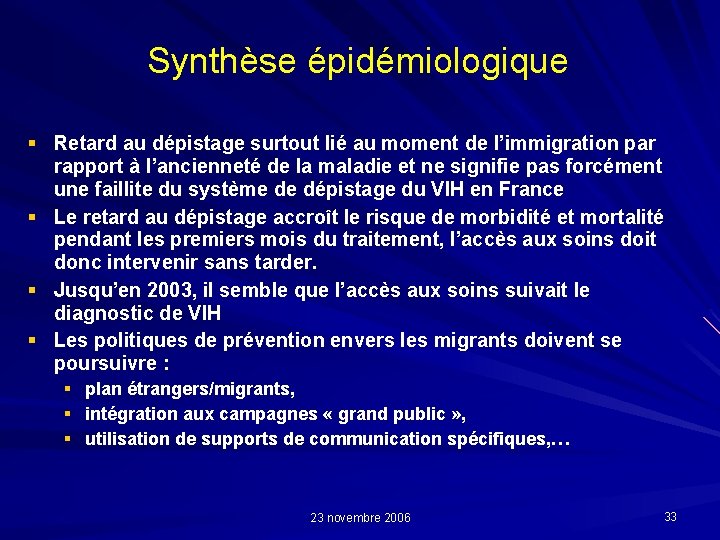 Synthèse épidémiologique § Retard au dépistage surtout lié au moment de l’immigration par rapport