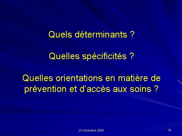 Quels déterminants ? Quelles spécificités ? Quelles orientations en matière de prévention et d’accès