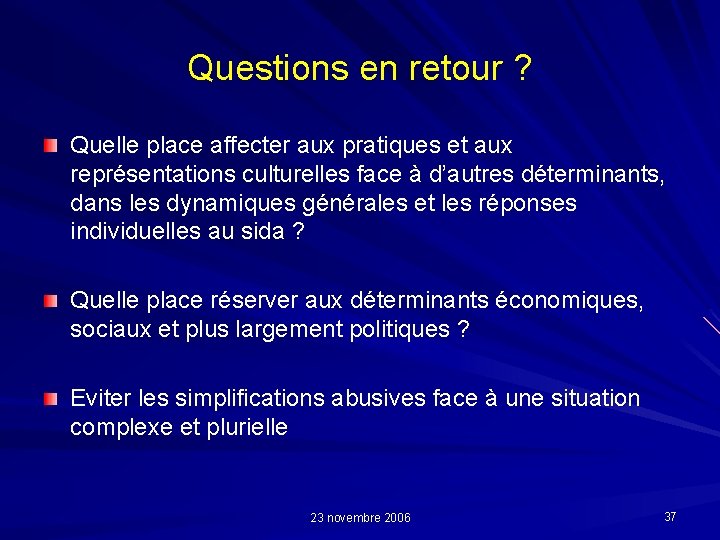 Questions en retour ? Quelle place affecter aux pratiques et aux représentations culturelles face