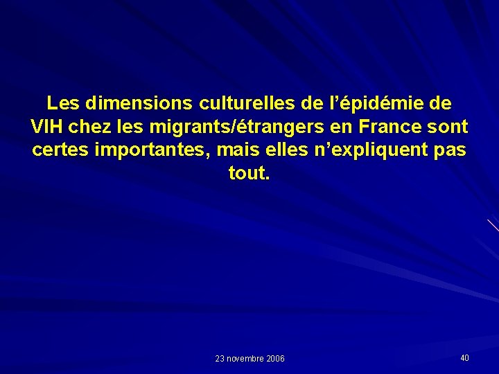Les dimensions culturelles de l’épidémie de VIH chez les migrants/étrangers en France sont certes
