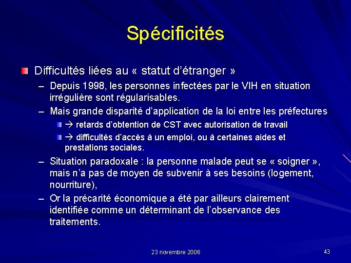 Spécificités Difficultés liées au « statut d’étranger » – Depuis 1998, les personnes infectées