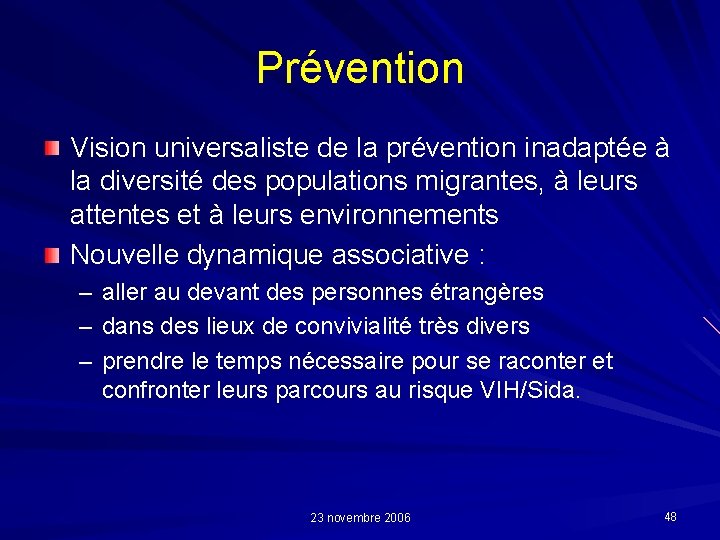 Prévention Vision universaliste de la prévention inadaptée à la diversité des populations migrantes, à