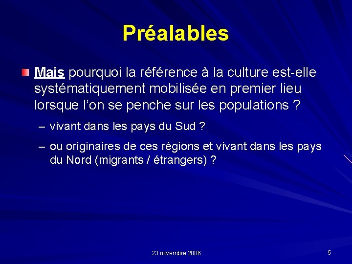 Préalables Mais pourquoi la référence à la culture est-elle systématiquement mobilisée en premier lieu