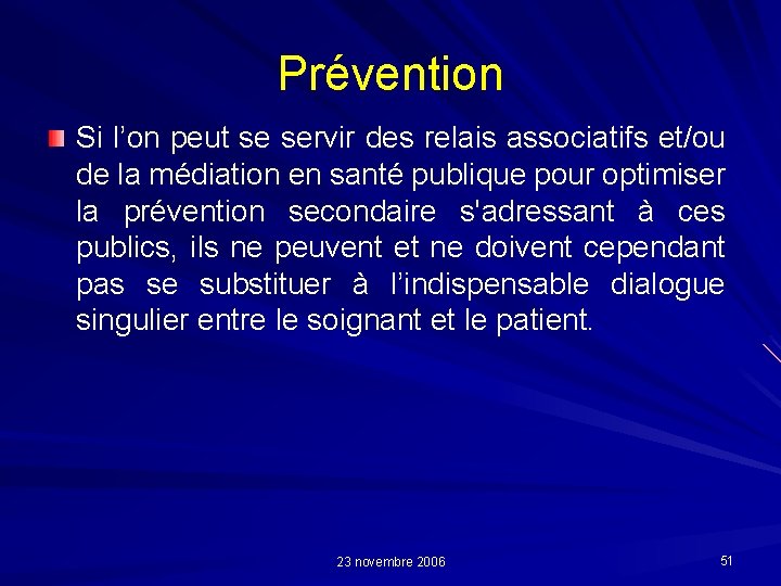 Prévention Si l’on peut se servir des relais associatifs et/ou de la médiation en