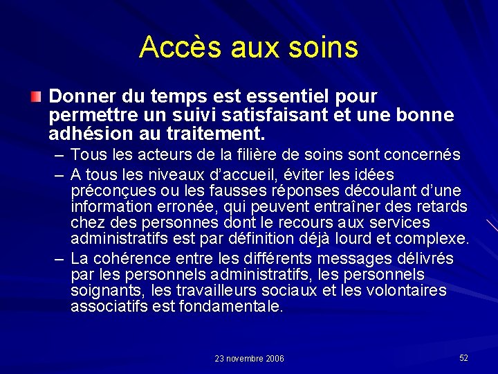 Accès aux soins Donner du temps est essentiel pour permettre un suivi satisfaisant et