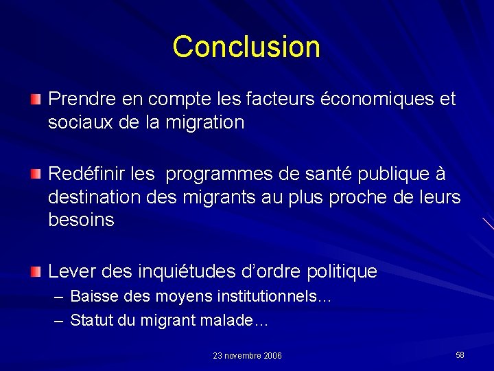 Conclusion Prendre en compte les facteurs économiques et sociaux de la migration Redéfinir les