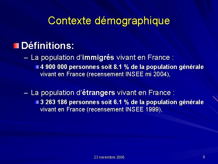 Contexte démographique Définitions: – La population d’immigrés vivant en France : 4 900 000