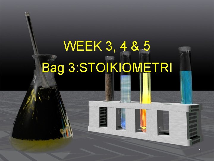 WEEK 3, 4 & 5 Bag 3: STOIKIOMETRI 1 