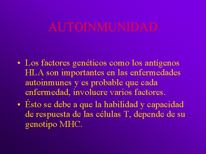 AUTOINMUNIDAD • Los factores genéticos como los antígenos HLA son importantes en las enfermedades