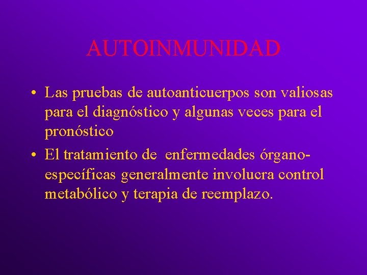 AUTOINMUNIDAD • Las pruebas de autoanticuerpos son valiosas para el diagnóstico y algunas veces