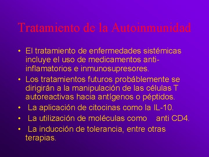 Tratamiento de la Autoinmunidad • El tratamiento de enfermedades sistémicas incluye el uso de