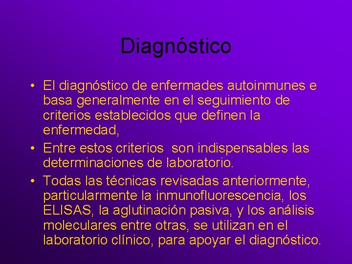 Diagnóstico • El diagnóstico de enfermades autoinmunes e basa generalmente en el seguimiento de