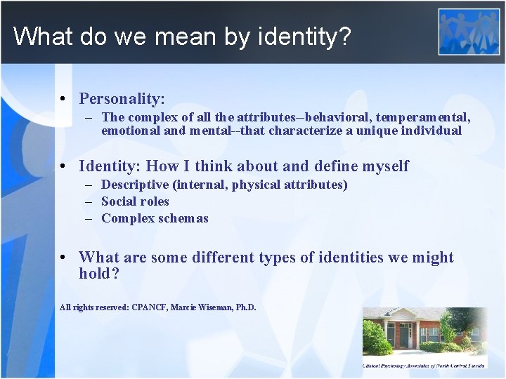 What do we mean by identity? • Personality: – The complex of all the