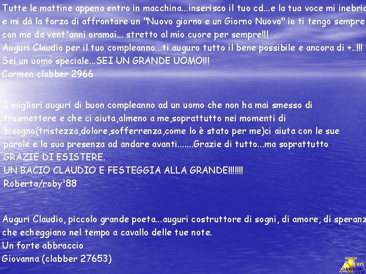 Tutte le mattine appena entro in macchina. . . inserisco il tuo cd. .