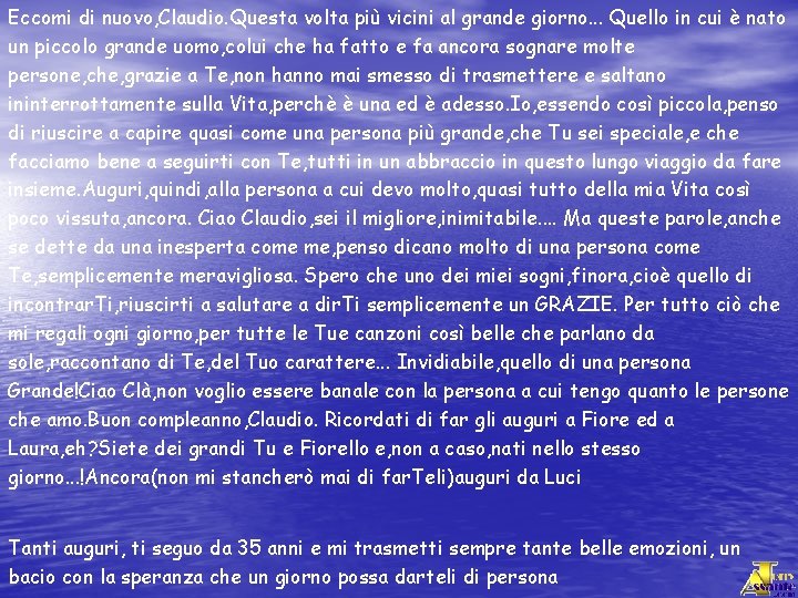 Eccomi di nuovo, Claudio. Questa volta più vicini al grande giorno. . . Quello
