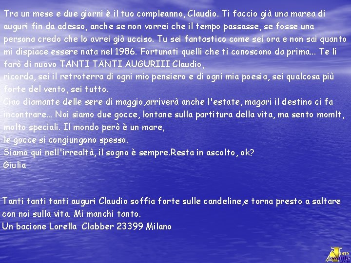 Tra un mese e due giorni è il tuo compleanno, Claudio. Ti faccio già