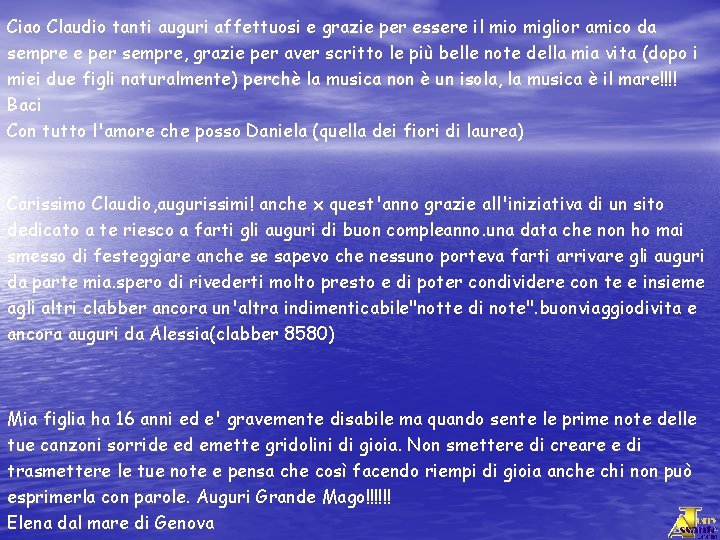 Ciao Claudio tanti auguri affettuosi e grazie per essere il mio miglior amico da