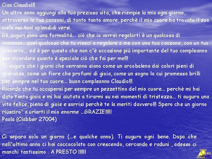 Ciao Claudio!!! Un altro anno aggiungi alla tua preziosa vita, che riempie la mia