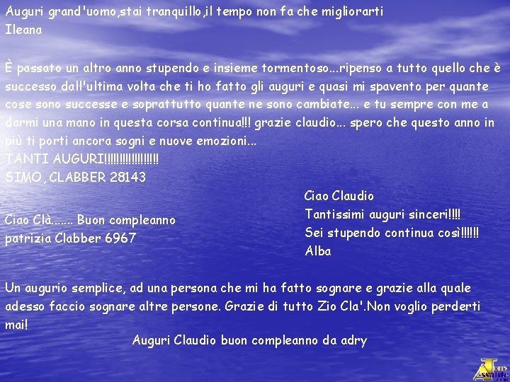 Auguri grand'uomo, stai tranquillo, il tempo non fa che migliorarti Ileana È passato un