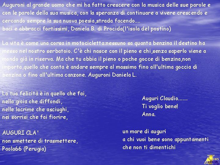 Auguroni al grande uomo che mi ha fatto crescere con la musica delle sue