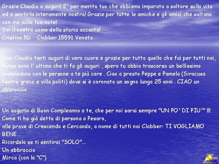 Grazie Claudio e auguri! E' per merito tuo che abbiamo imparato a saltare sulla