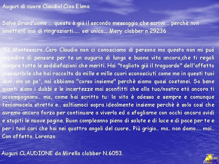 Auguri di cuore Claudio! Ciao Elena Salve Grand’uomo. . . questo è già il