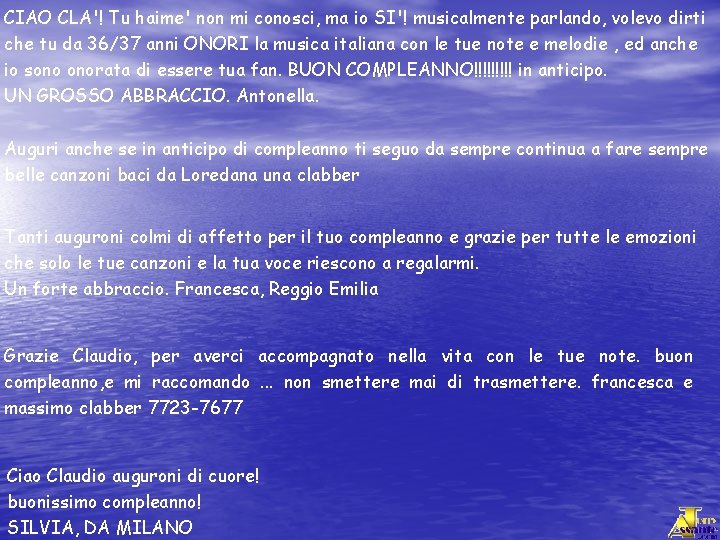 CIAO CLA'! Tu haime' non mi conosci, ma io SI'! musicalmente parlando, volevo dirti