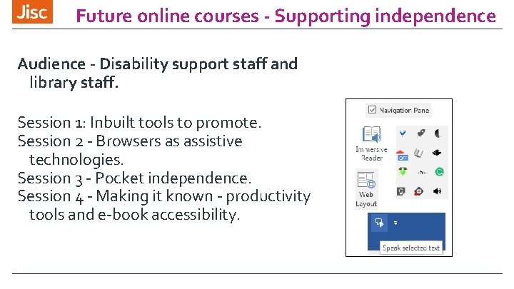 Future online courses - Supporting independence Audience - Disability support staff and library staff.
