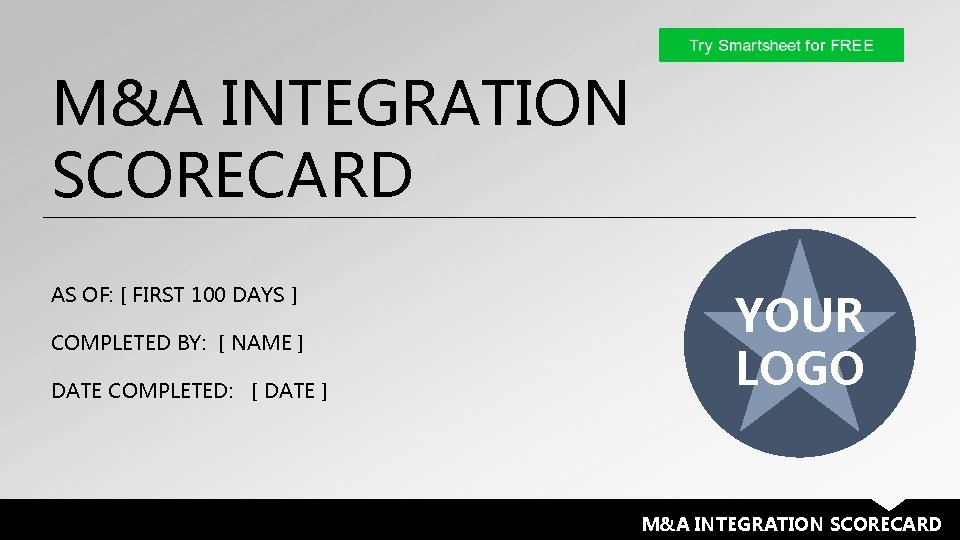 M&A INTEGRATION SCORECARD AS OF: [ FIRST 100 DAYS ] COMPLETED BY: [ NAME