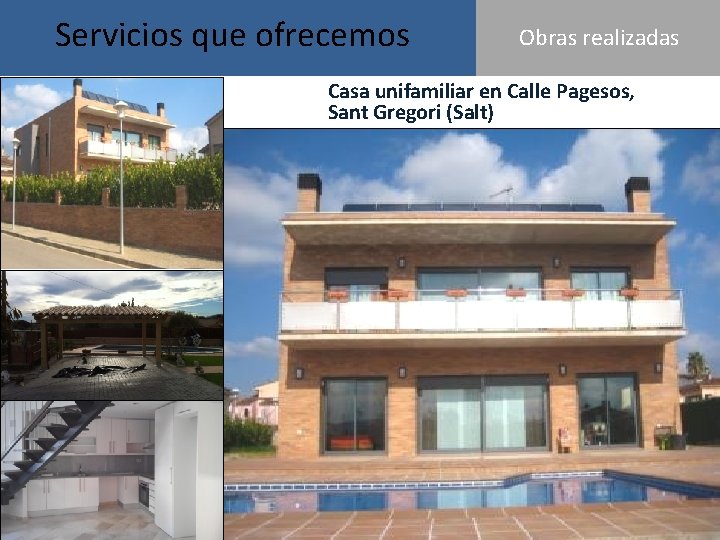 Servicios que ofrecemos OBRAS REALIZADASObras realizadas Casa unifamiliar en Calle Pagesos, Sant Gregori (Salt)