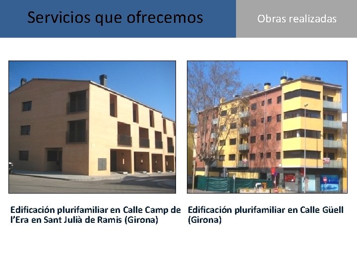 Servicios que ofrecemos OBRAS REALIZADASObras realizadas Edificación plurifamiliar en Calle Camp de Edificación plurifamiliar