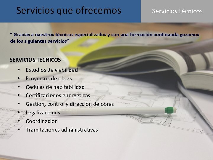 Servicios que ofrecemos Servicios técnicos “ Gracias a nuestros técnicos especializados y con una