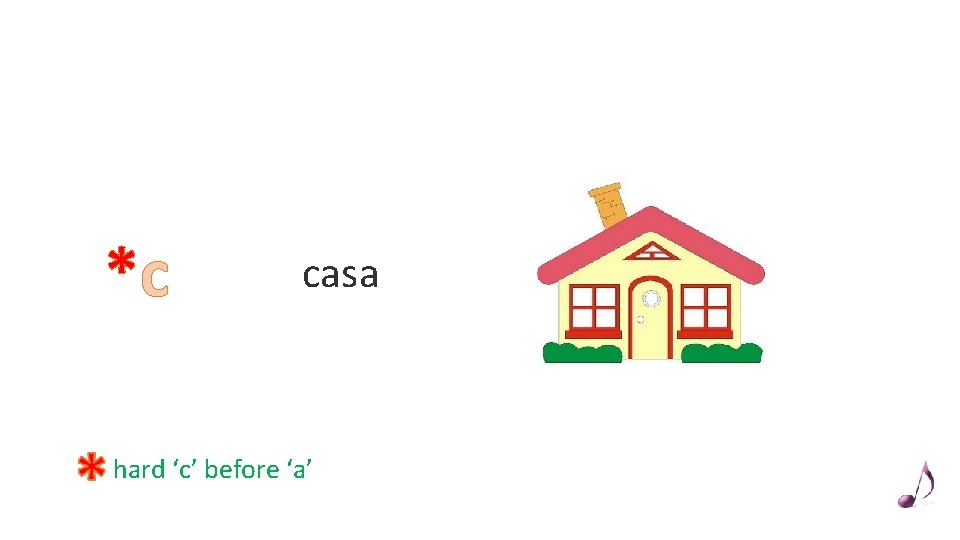 *c casa hard ‘c’ before ‘a’ 