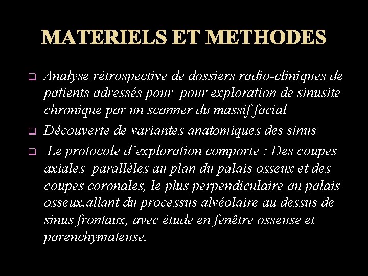 MATERIELS ET METHODES q q q Analyse rétrospective de dossiers radio-cliniques de patients adressés