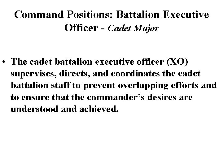 Command Positions: Battalion Executive Officer - Cadet Major • The cadet battalion executive officer Command Positions: Battalion Executive Officer - Cadet Major • The cadet battalion executive officer