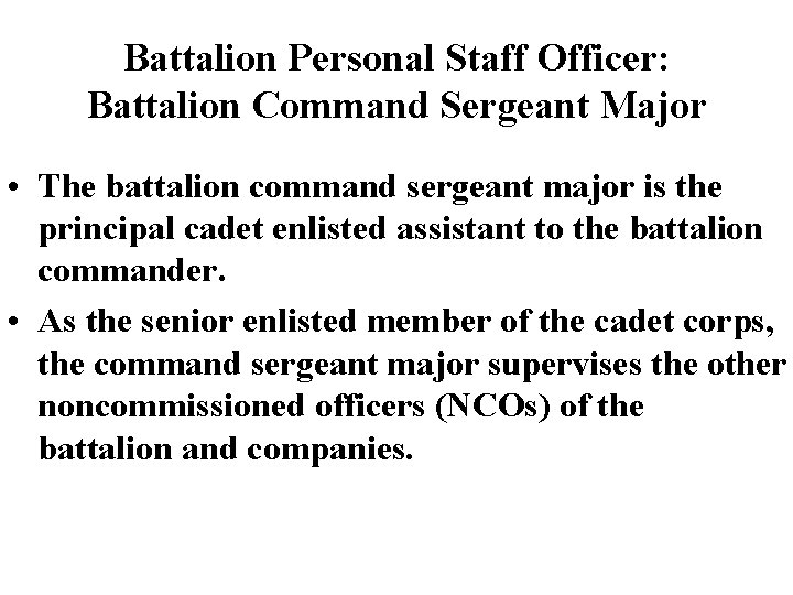 Battalion Personal Staff Officer: Battalion Command Sergeant Major • The battalion command sergeant major Battalion Personal Staff Officer: Battalion Command Sergeant Major • The battalion command sergeant major