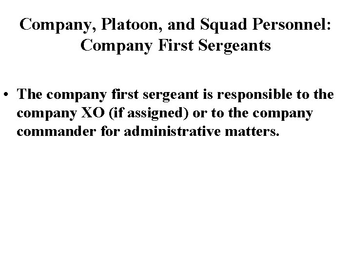 Company, Platoon, and Squad Personnel: Company First Sergeants • The company first sergeant is Company, Platoon, and Squad Personnel: Company First Sergeants • The company first sergeant is