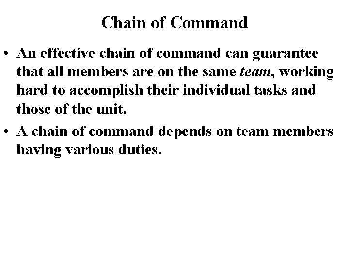 Chain of Command • An effective chain of command can guarantee that all members