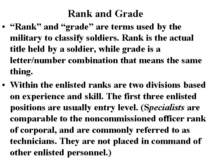 Rank and Grade • “Rank” and “grade” are terms used by the military to