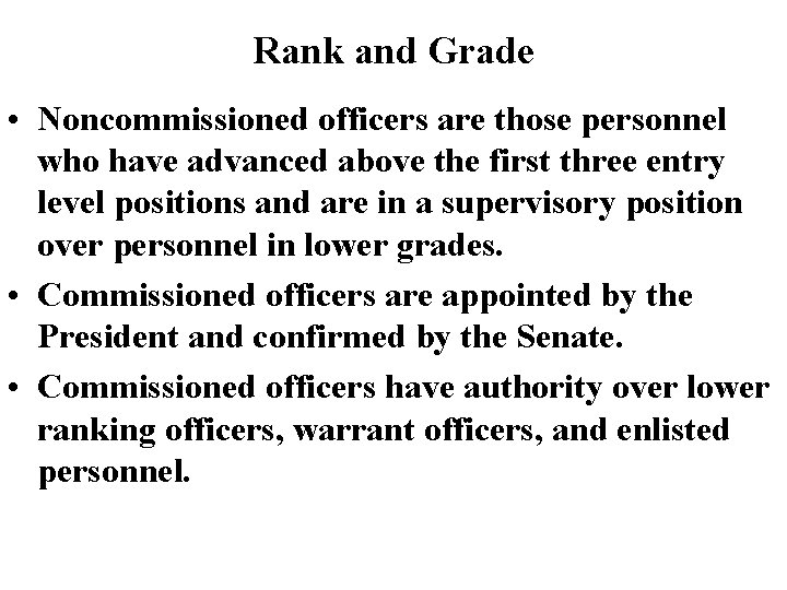 Rank and Grade • Noncommissioned officers are those personnel who have advanced above the